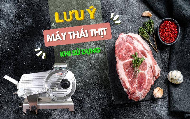 8 Lưu Ý Khi Sử Dụng Máy Thái Thịt Hiệu Quả và An Toàn