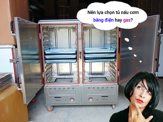 Nên lựa chọn tủ nấu cơm bằng điện hay gas?